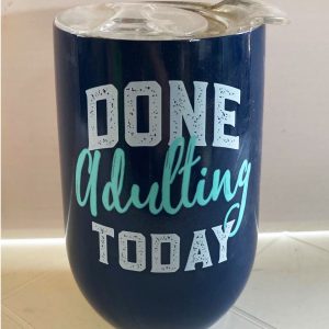 Done Adulting Today Tumbler